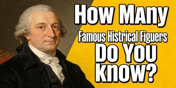 How Many Famous Historical Figures Do You Know?